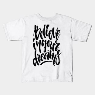 believe in dreams Kids T-Shirt